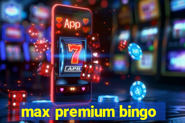 max premium bingo